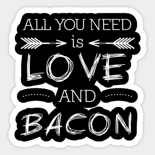 All you need is love and bacon #2 Sticker